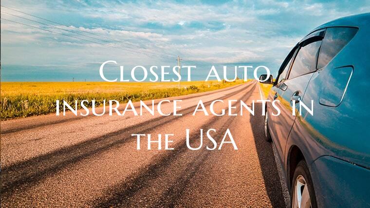 Closest auto insurance agent...