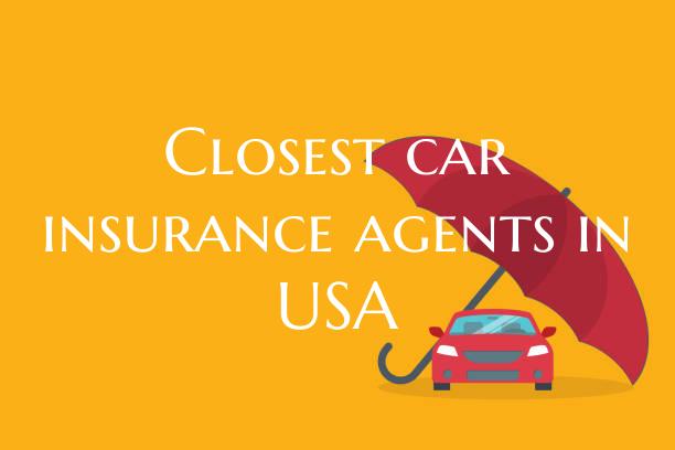 Closest car insurance agents...